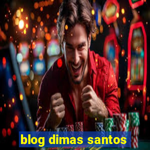 blog dimas santos